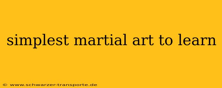 simplest martial art to learn