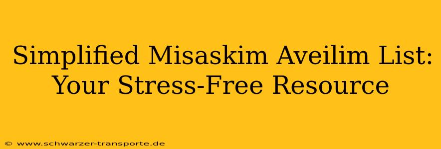 Simplified Misaskim Aveilim List:  Your Stress-Free Resource