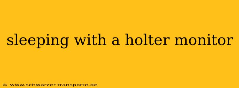 sleeping with a holter monitor
