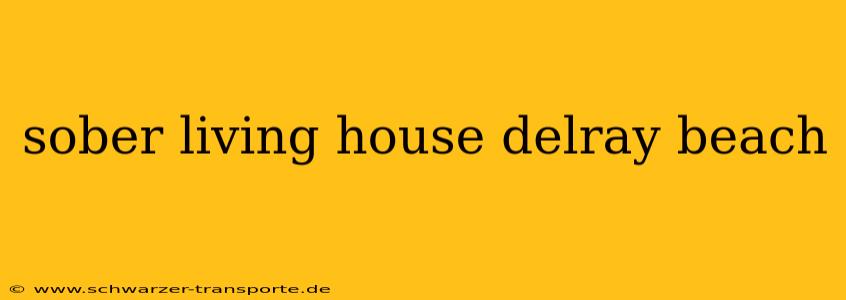 sober living house delray beach