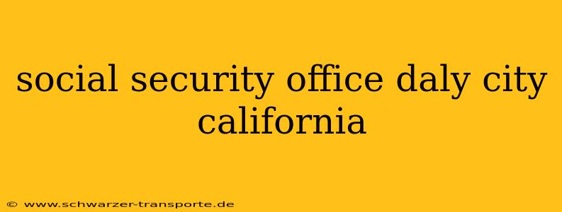 social security office daly city california