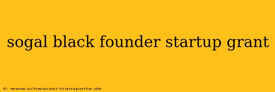 sogal black founder startup grant