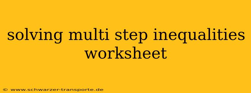 solving multi step inequalities worksheet