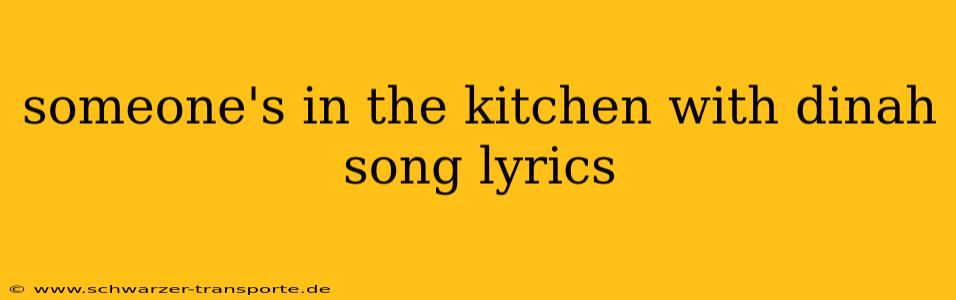 someone's in the kitchen with dinah song lyrics