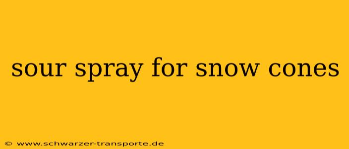sour spray for snow cones