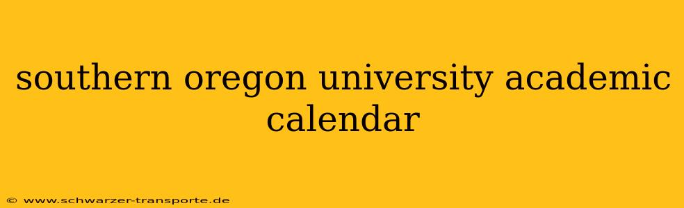 southern oregon university academic calendar