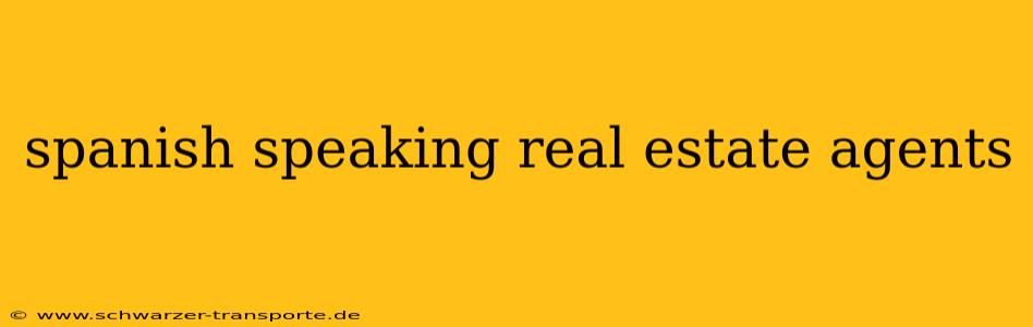 spanish speaking real estate agents