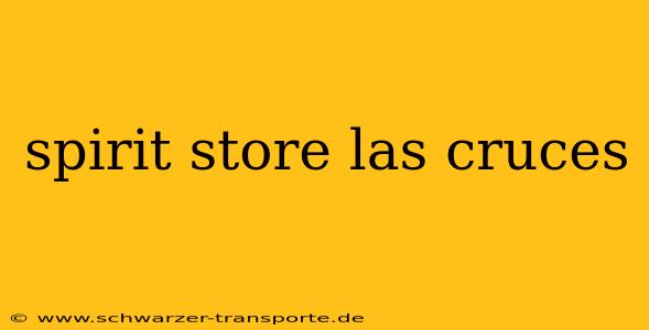 spirit store las cruces