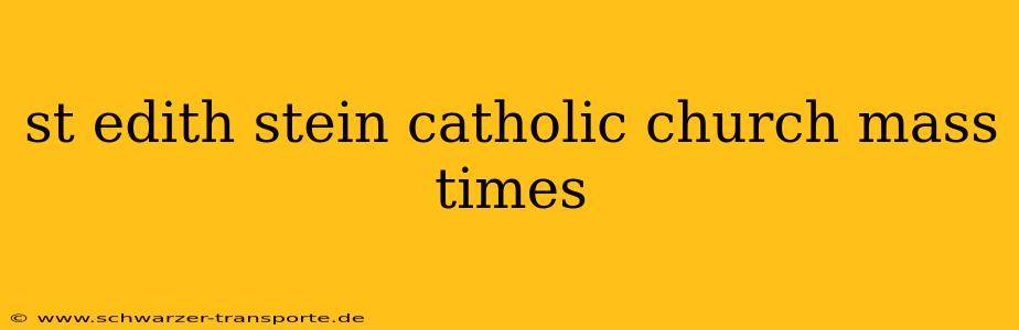 st edith stein catholic church mass times