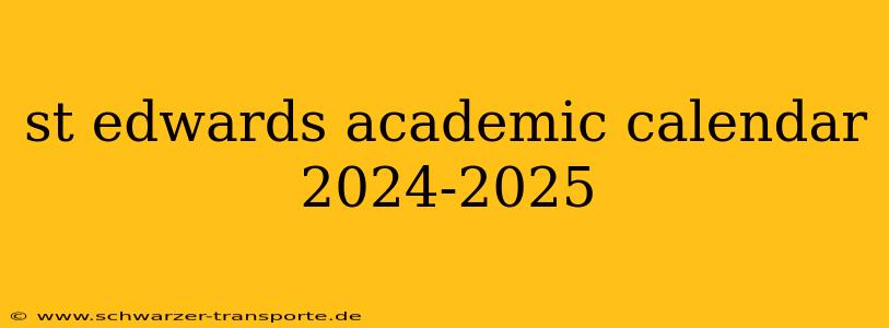 st edwards academic calendar 2024-2025