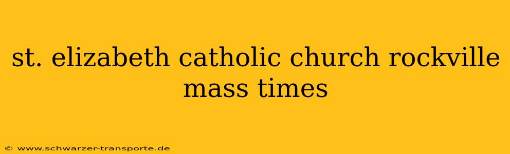 st. elizabeth catholic church rockville mass times