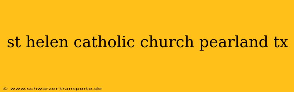 st helen catholic church pearland tx