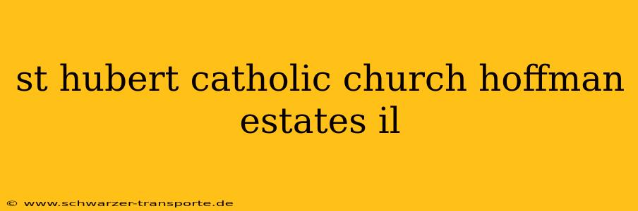 st hubert catholic church hoffman estates il