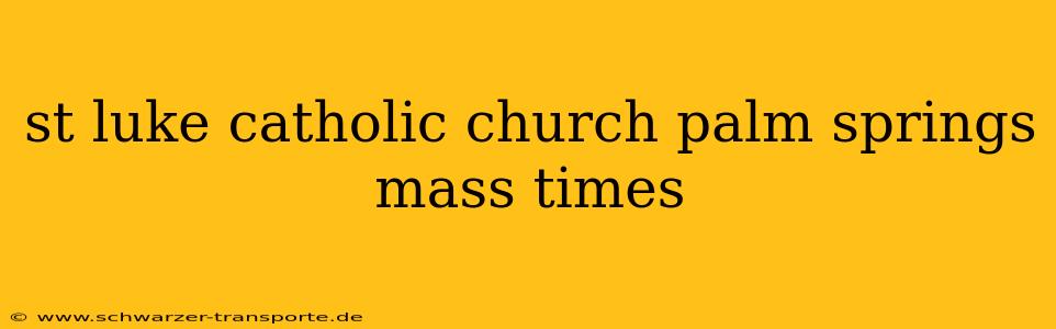st luke catholic church palm springs mass times