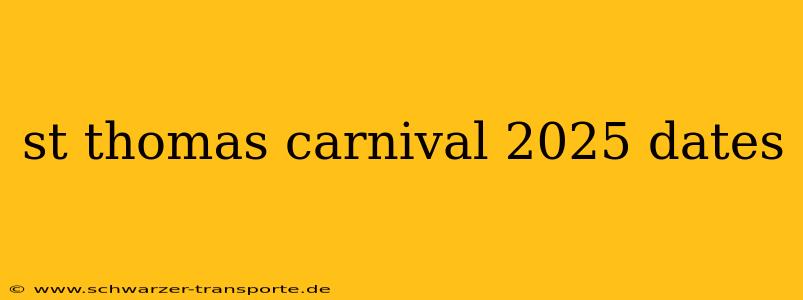 st thomas carnival 2025 dates