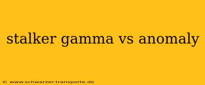 stalker gamma vs anomaly