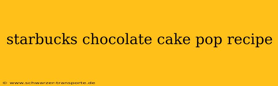starbucks chocolate cake pop recipe