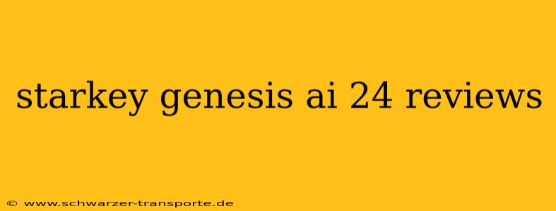 starkey genesis ai 24 reviews