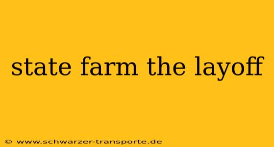 state farm the layoff