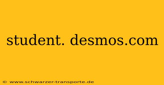 student. desmos.com