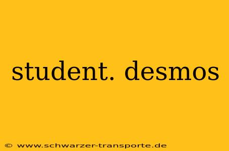 student. desmos