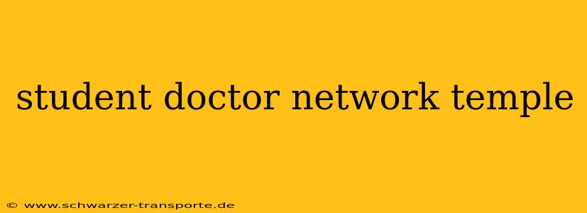 student doctor network temple