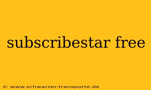 subscribestar free