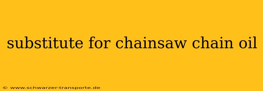 substitute for chainsaw chain oil