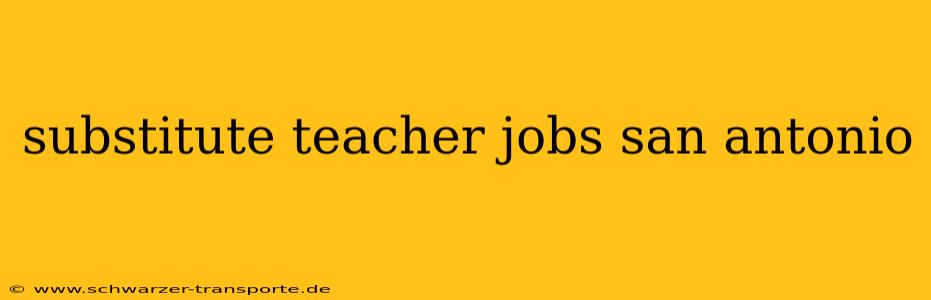 substitute teacher jobs san antonio
