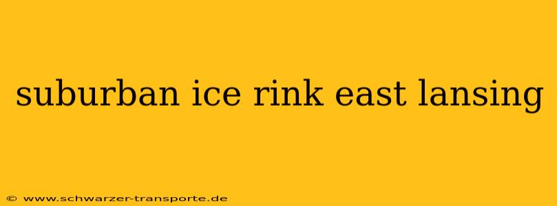 suburban ice rink east lansing