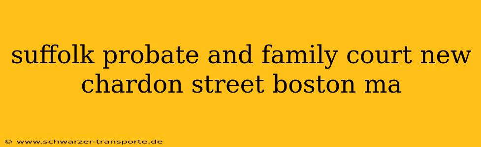 suffolk probate and family court new chardon street boston ma