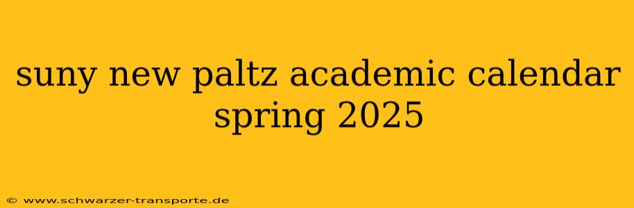 suny new paltz academic calendar spring 2025
