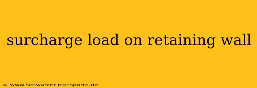 surcharge load on retaining wall