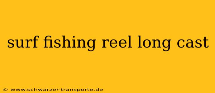 surf fishing reel long cast