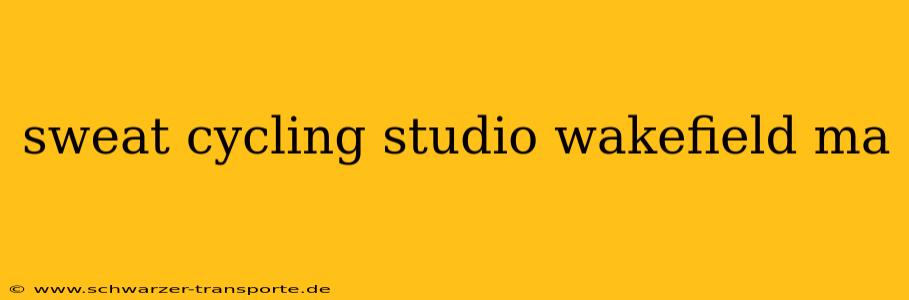 sweat cycling studio wakefield ma