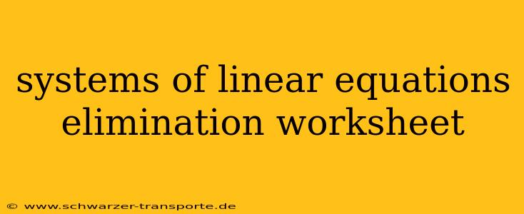 systems of linear equations elimination worksheet