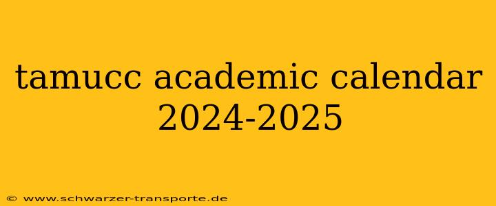tamucc academic calendar 2024-2025