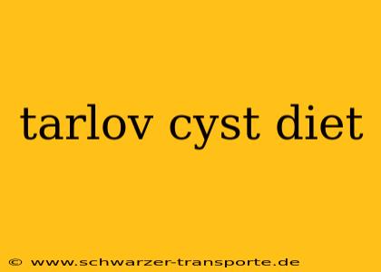 tarlov cyst diet