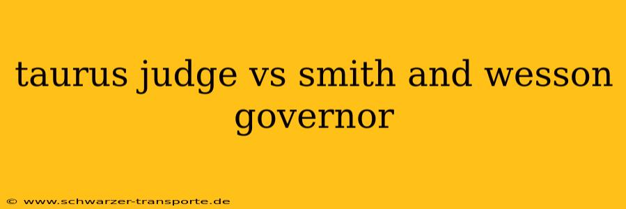 taurus judge vs smith and wesson governor