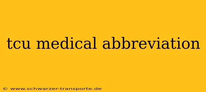 tcu medical abbreviation