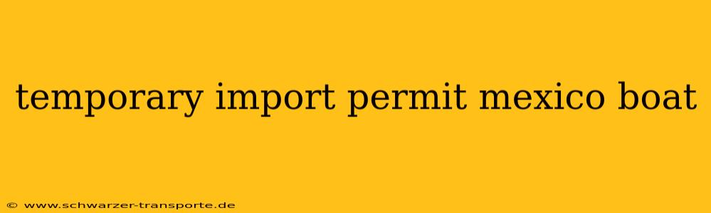 temporary import permit mexico boat