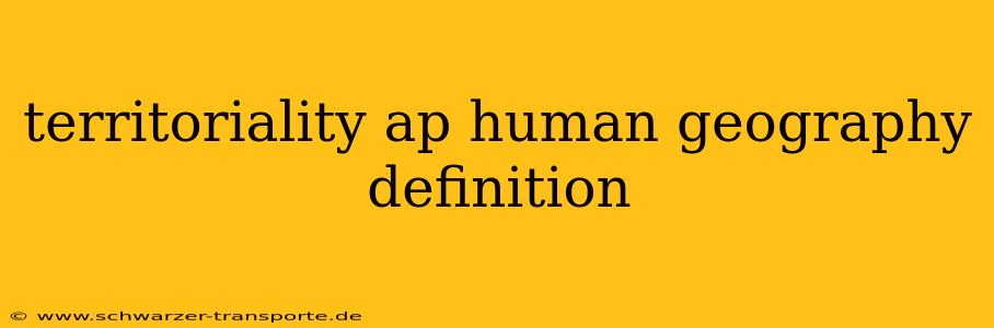 territoriality ap human geography definition