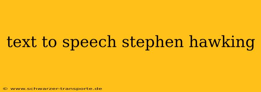 text to speech stephen hawking