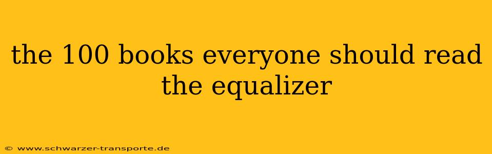 the 100 books everyone should read the equalizer