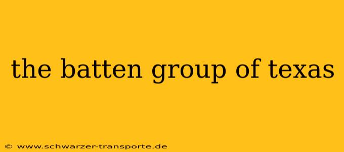 the batten group of texas