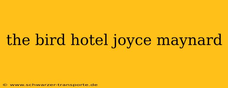 the bird hotel joyce maynard