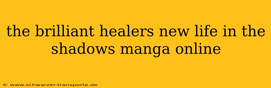 the brilliant healers new life in the shadows manga online