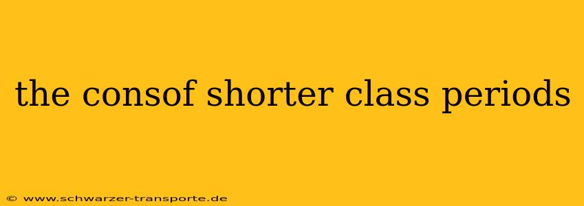 the consof shorter class periods