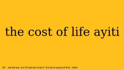 the cost of life ayiti