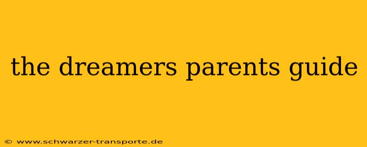 the dreamers parents guide